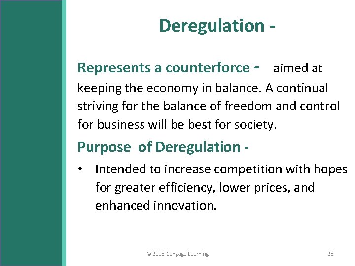 Deregulation Represents a counterforce - aimed at keeping the economy in balance. A continual