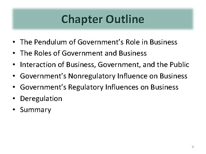 Chapter Outline • • The Pendulum of Government’s Role in Business The Roles of