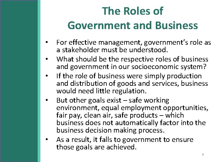 The Roles of Government and Business • • • For effective management, government’s role