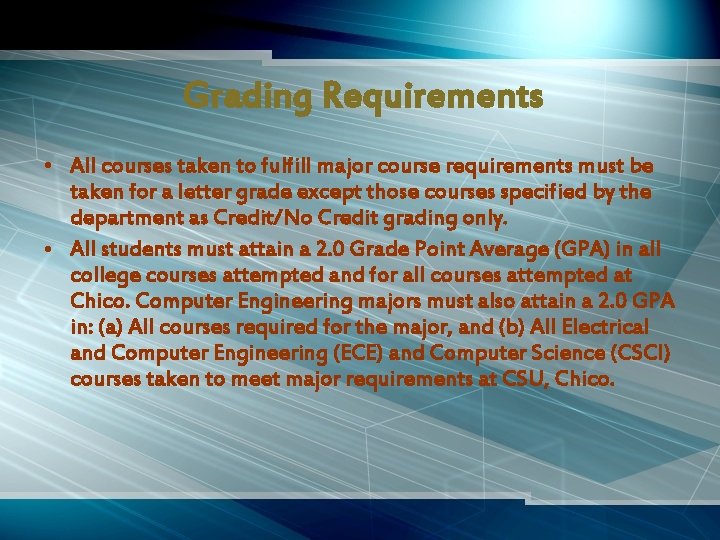 Grading Requirements • All courses taken to fulfill major course requirements must be taken
