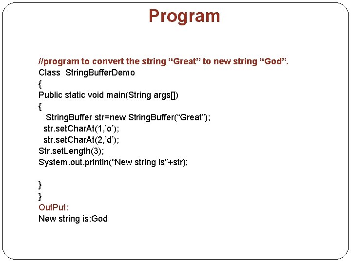 Program //program to convert the string “Great” to new string “God”. Class String. Buffer.
