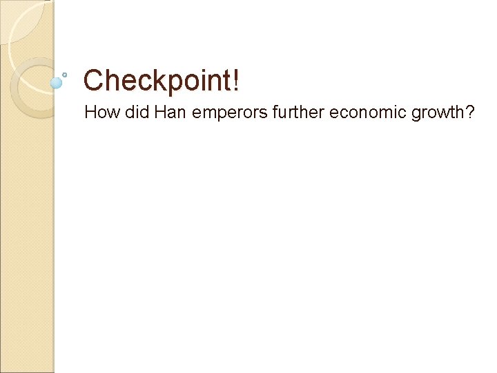 Checkpoint! How did Han emperors further economic growth? 