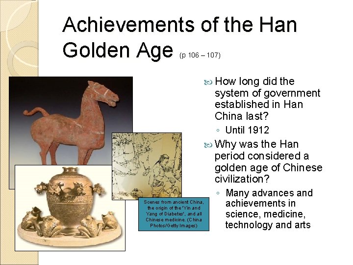 Achievements of the Han Golden Age (p 106 – 107) How long did the