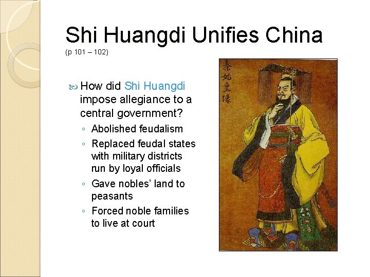 Shi Huangdi Unifies China (p 101 – 102) How did Shi Huangdi impose allegiance