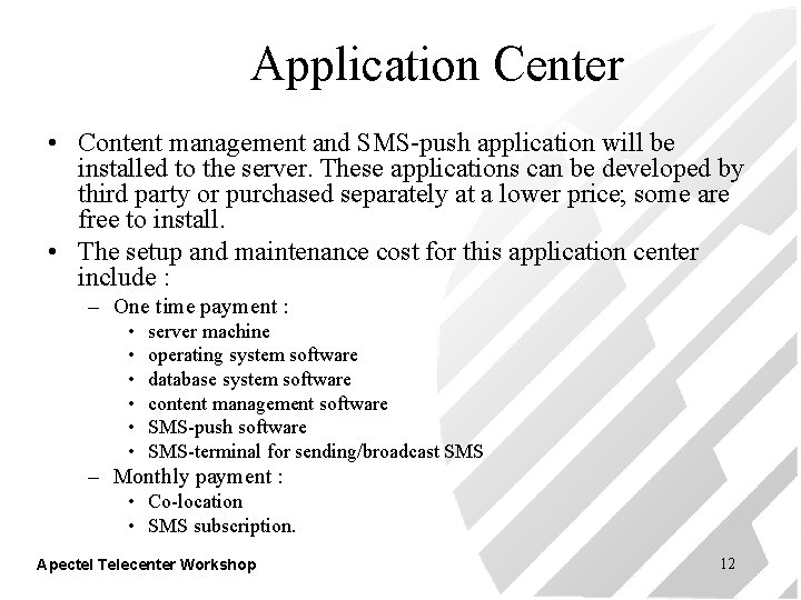 Application Center • Content management and SMS-push application will be installed to the server.