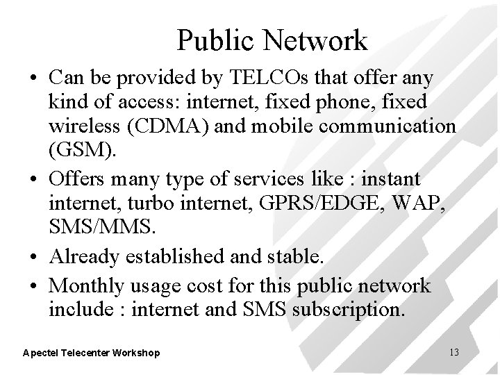 Public Network • Can be provided by TELCOs that offer any kind of access: