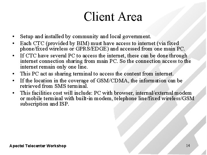 Client Area • Setup and installed by community and local government. • Each CTC