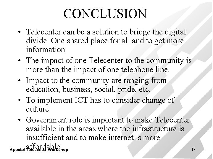 CONCLUSION • Telecenter can be a solution to bridge the digital divide. One shared