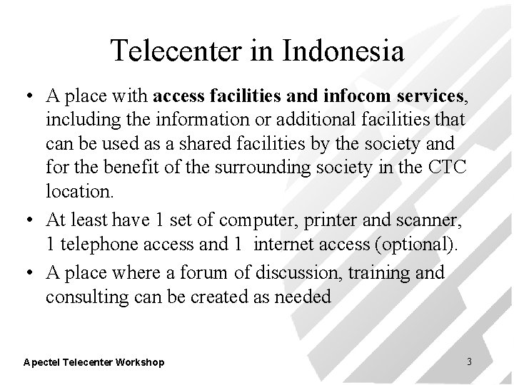Telecenter in Indonesia • A place with access facilities and infocom services, including the