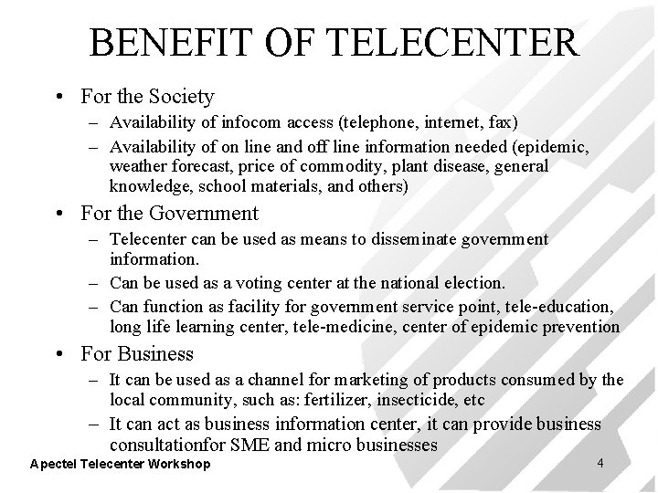 BENEFIT OF TELECENTER • For the Society – Availability of infocom access (telephone, internet,