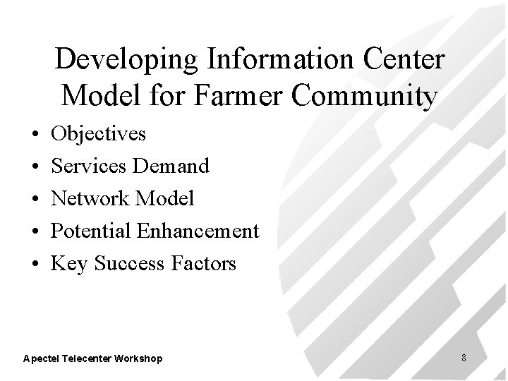 Developing Information Center Model for Farmer Community • • • Objectives Services Demand Network