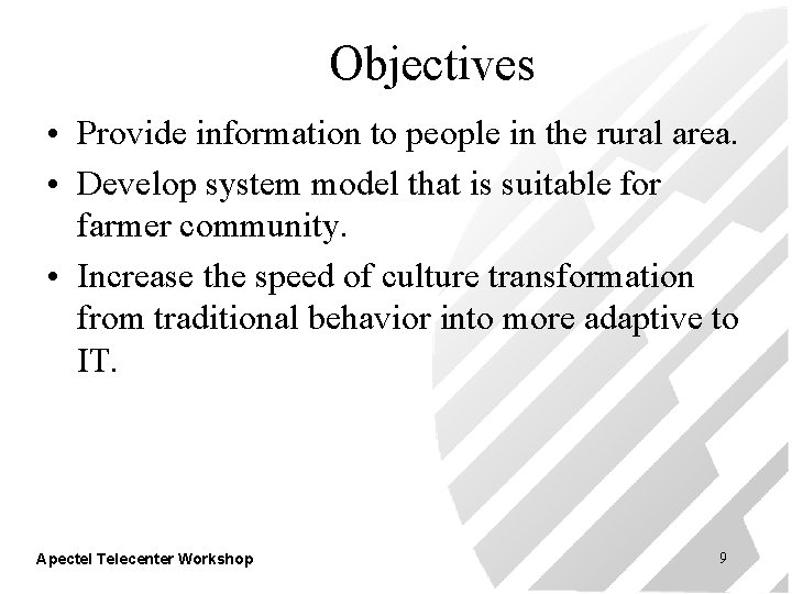 Objectives • Provide information to people in the rural area. • Develop system model