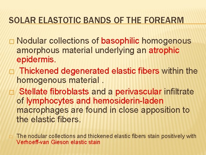 SOLAR ELASTOTIC BANDS OF THE FOREARM � Nodular collections of basophilic homogenous amorphous material