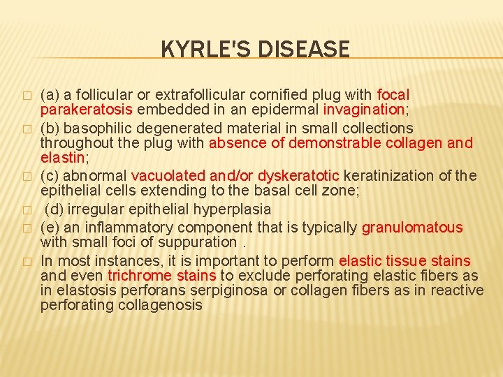 KYRLE'S DISEASE � � � (a) a follicular or extrafollicular cornified plug with focal