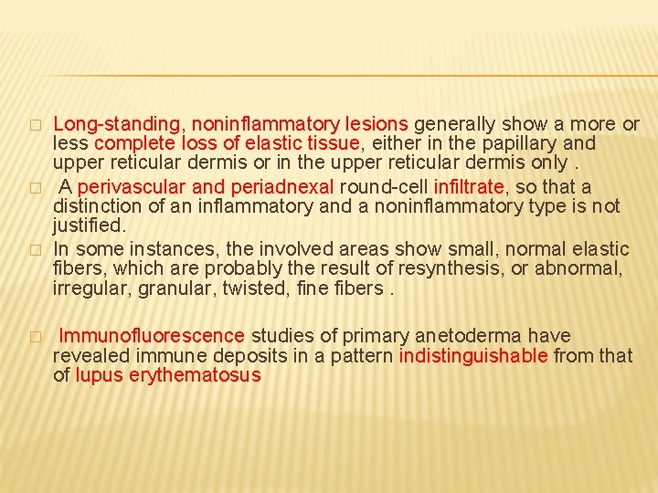 � � Long-standing, noninflammatory lesions generally show a more or less complete loss of