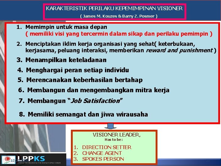 KARAKTERISTIK PERILAKU KEPEMIMPINAN VISIONER ( James M. Kouzes & Barry Z. Posmer ) 1.