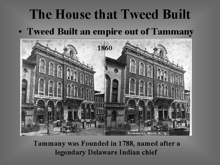 The House that Tweed Built • Tweed Built an empire out of Tammany Hall