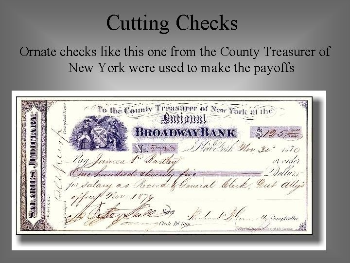 Cutting Checks Ornate checks like this one from the County Treasurer of New York