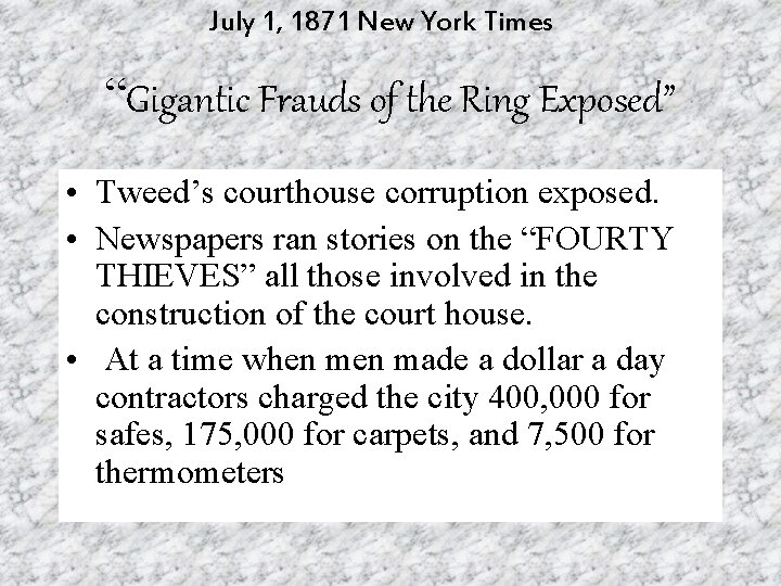 July 1, 1871 New York Times “Gigantic Frauds of the Ring Exposed” • Tweed’s