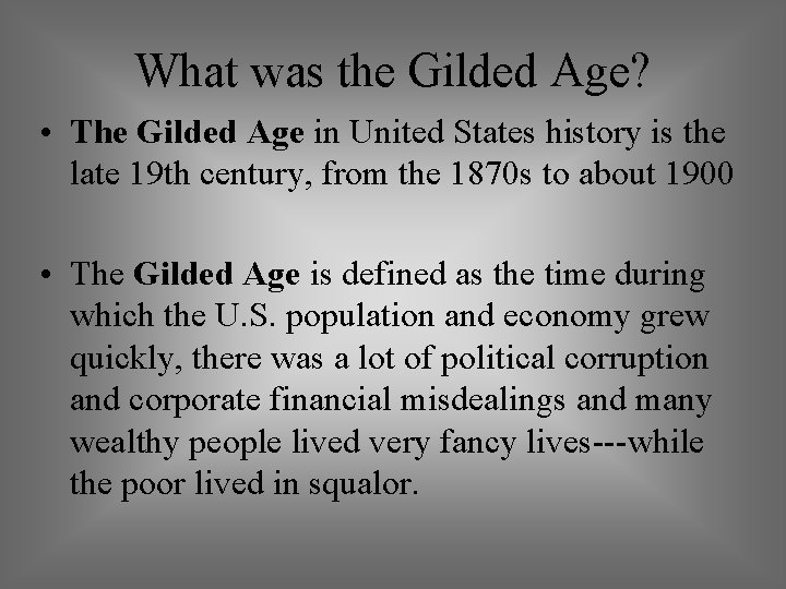 What was the Gilded Age? • The Gilded Age in United States history is