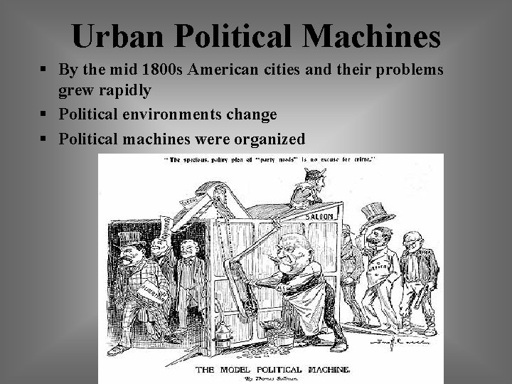 Urban Political Machines § By the mid 1800 s American cities and their problems