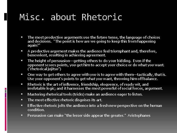 Misc. about Rhetoric The most productive arguments use the future tense, the language of