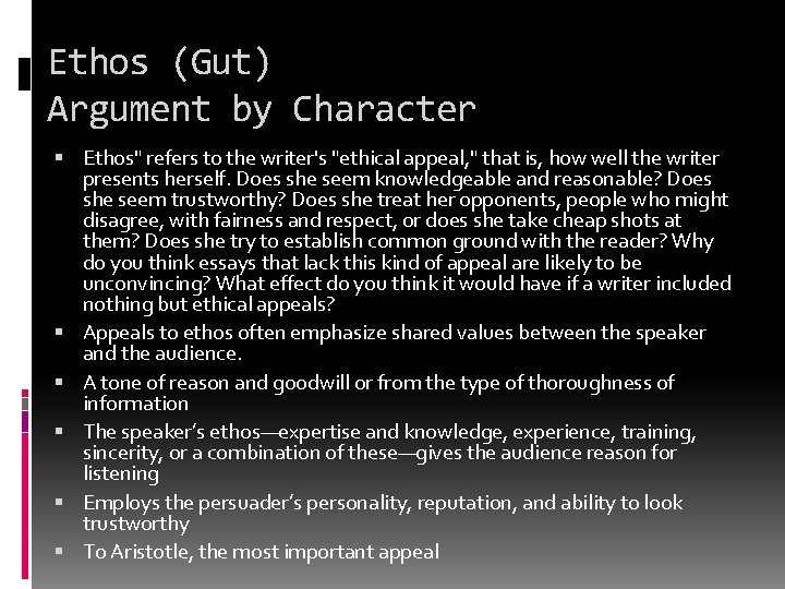 Ethos (Gut) Argument by Character Ethos" refers to the writer's "ethical appeal, " that