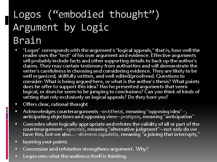 Logos (“embodied thought”) Argument by Logic Brain "Logos" corresponds with the argument's "logical appeals,