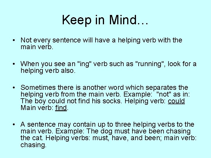 Keep in Mind… • Not every sentence will have a helping verb with the