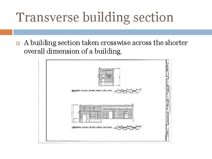 Transverse building section A building section taken crosswise across the shorter overall dimension of
