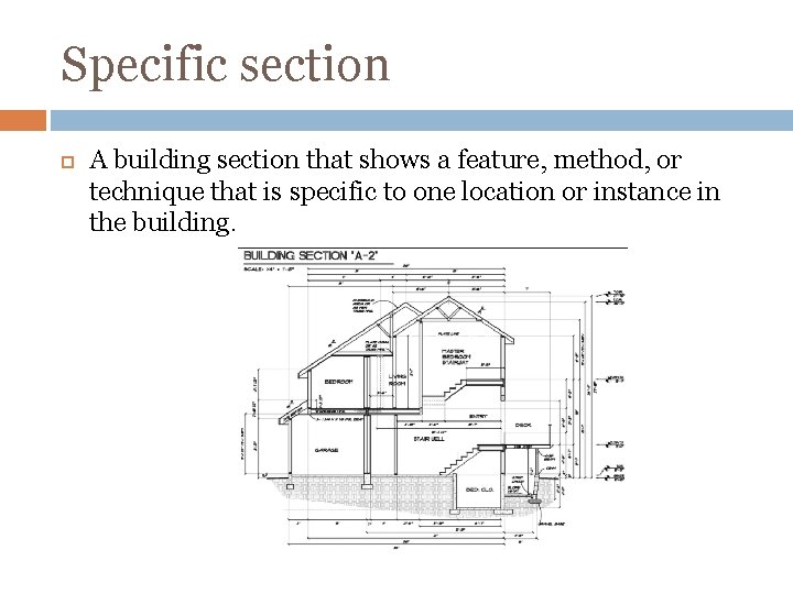 Specific section A building section that shows a feature, method, or technique that is