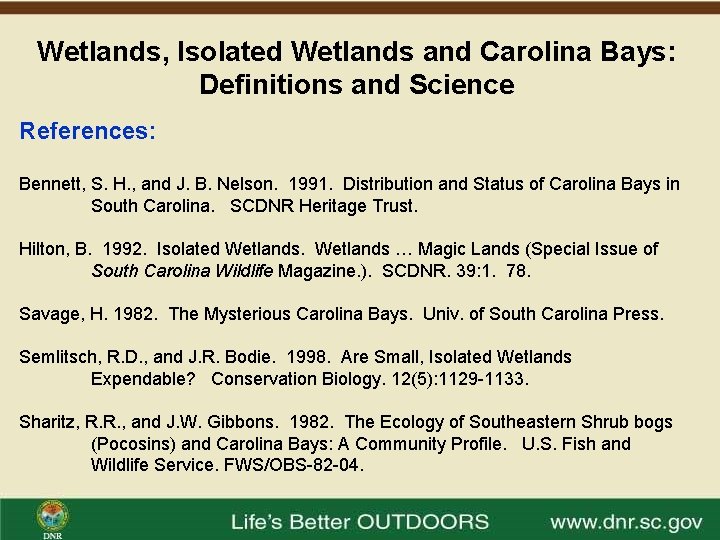 Wetlands, Isolated Wetlands and Carolina Bays: Definitions and Science References: Bennett, S. H. ,