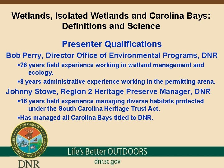 Wetlands, Isolated Wetlands and Carolina Bays: Definitions and Science Presenter Qualifications Bob Perry, Director