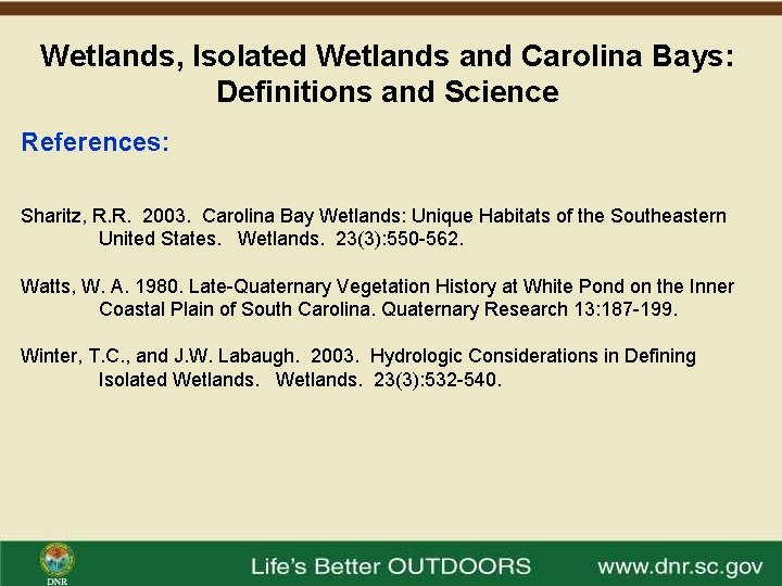 Wetlands, Isolated Wetlands and Carolina Bays: Definitions and Science References: Sharitz, R. R. 2003.