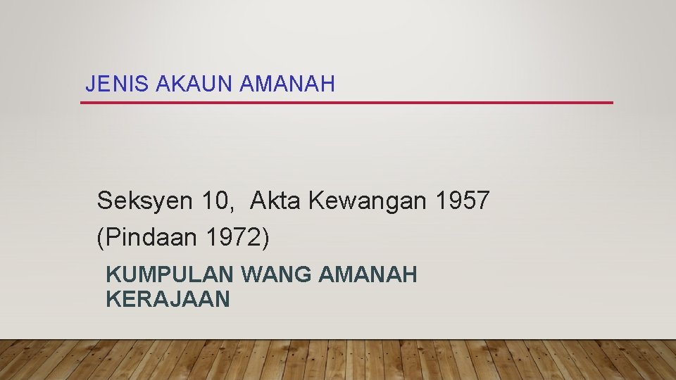 JENIS AKAUN AMANAH Seksyen 10, Akta Kewangan 1957 (Pindaan 1972) KUMPULAN WANG AMANAH KERAJAAN