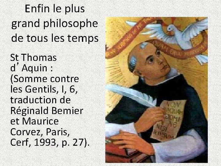 Enfin le plus grand philosophe de tous les temps St Thomas d’Aquin : (Somme