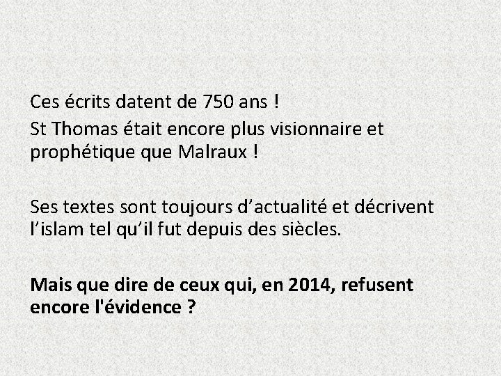 Ces écrits datent de 750 ans ! St Thomas était encore plus visionnaire et