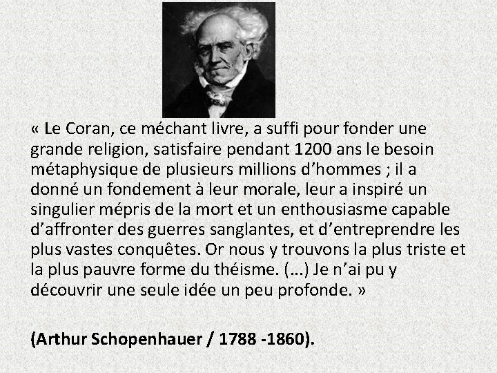  « Le Coran, ce méchant livre, a suffi pour fonder une grande religion,