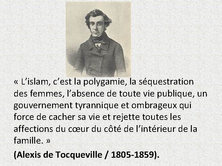  « L’islam, c’est la polygamie, la séquestration des femmes, l’absence de toute vie