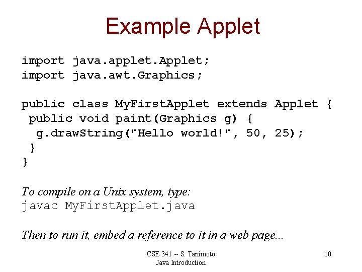 Example Applet import java. applet. Applet; import java. awt. Graphics; public class My. First.