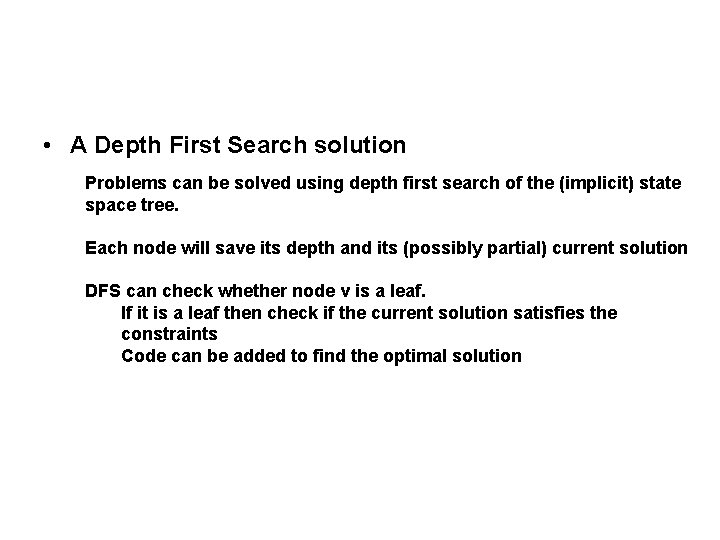  • A Depth First Search solution Problems can be solved using depth first