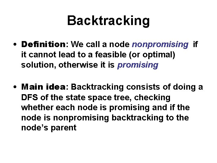 Backtracking • Definition: We call a node nonpromising if it cannot lead to a