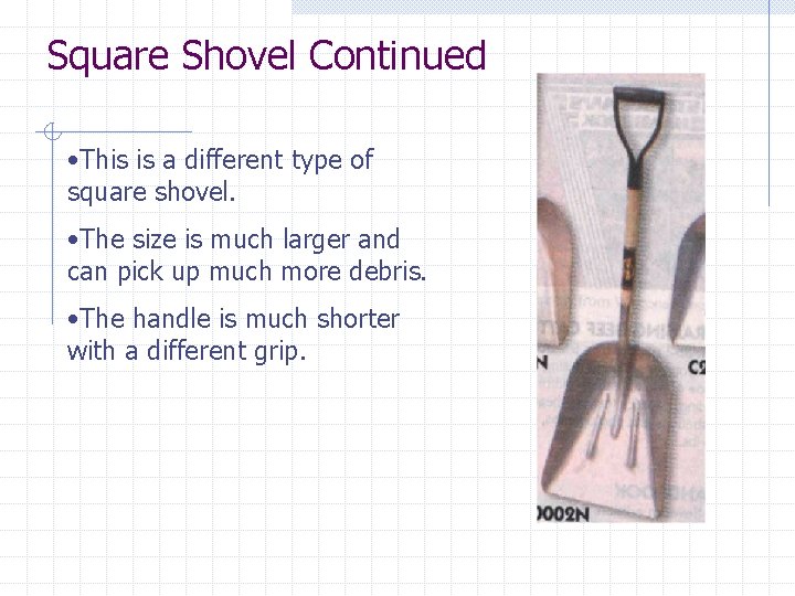 Square Shovel Continued • This is a different type of square shovel. • The