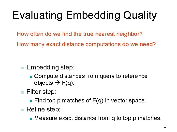 Evaluating Embedding Quality How often do we find the true nearest neighbor? How many