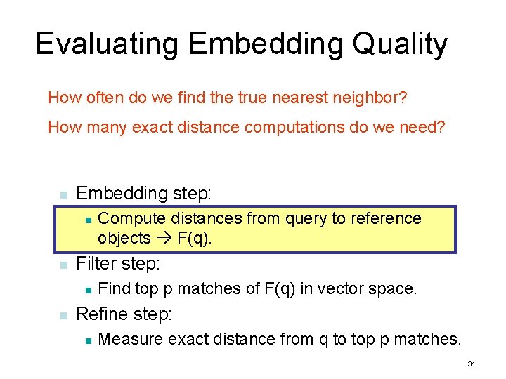 Evaluating Embedding Quality How often do we find the true nearest neighbor? How many