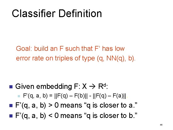 Classifier Definition Goal: build an F such that F’ has low error rate on