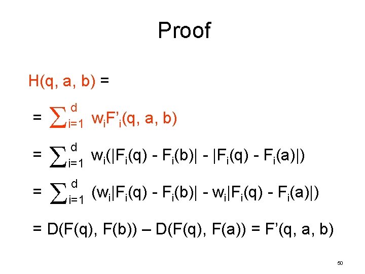 Proof H(q, a, b) = = d i=1 wi. F’i(q, a, b) d i=1