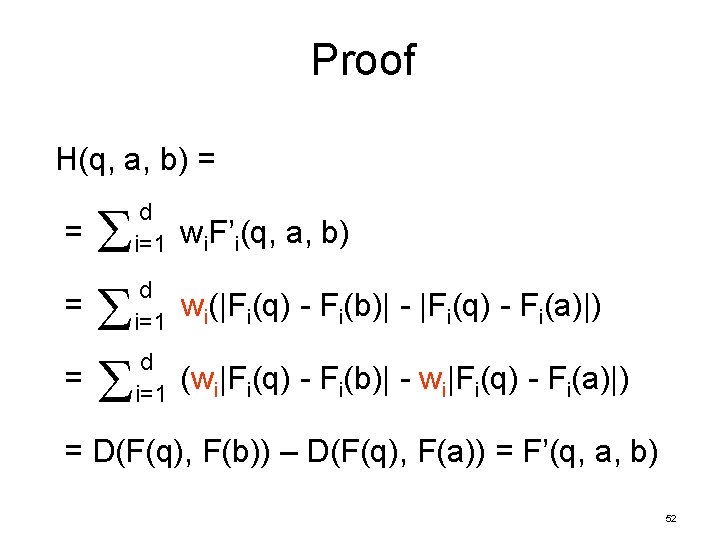Proof H(q, a, b) = = d i=1 wi. F’i(q, a, b) d i=1