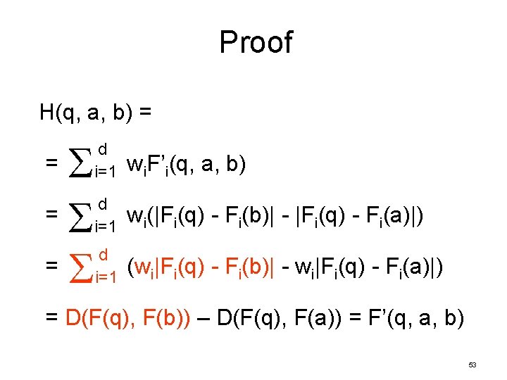 Proof H(q, a, b) = = d i=1 wi. F’i(q, a, b) d i=1