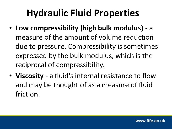 Hydraulic Fluid Properties • Low compressibility (high bulk modulus) - a measure of the Hydraulic Fluid Properties • Low compressibility (high bulk modulus) - a measure of the